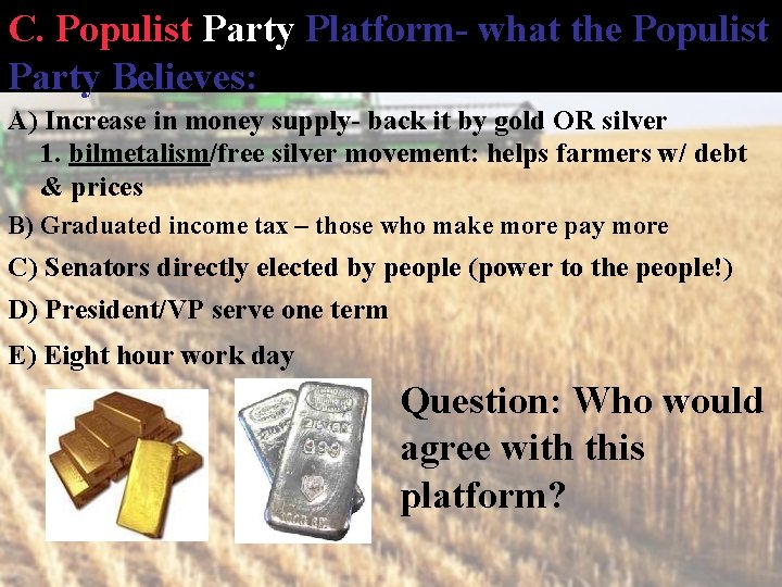 C. Populist Party Platform- what the Populist Party Believes: A) Increase in money supply-