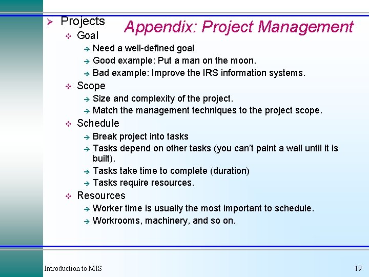 Ø Projects v Goal Appendix: Project Management Need a well-defined goal è Good example: