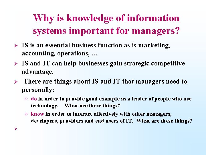 Why is knowledge of information systems important for managers? Ø Ø Ø IS is
