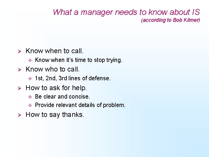 What a manager needs to know about IS (according to Bob Kilmer) Ø Know