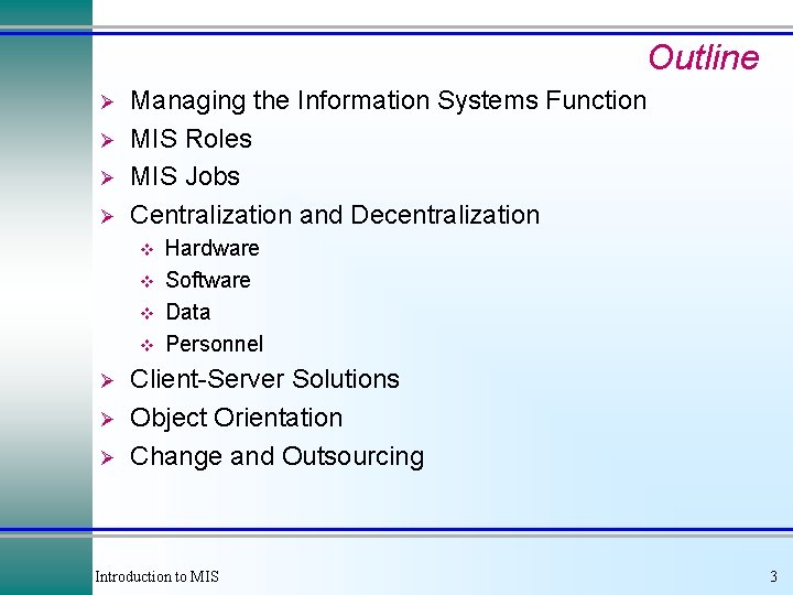Outline Ø Ø Managing the Information Systems Function MIS Roles MIS Jobs Centralization and