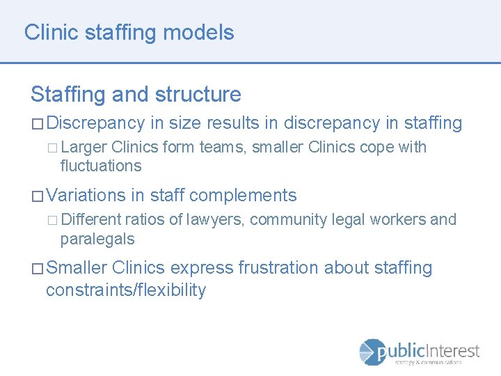 Clinic staffing models Staffing and structure � Discrepancy in size results in discrepancy in