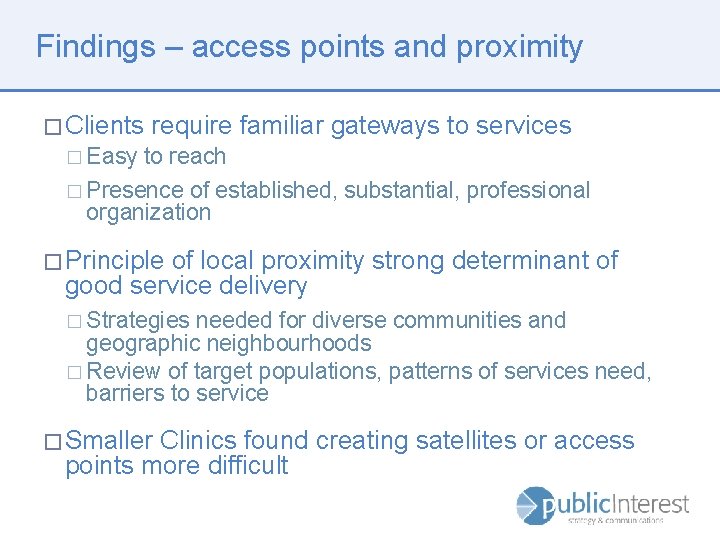 Findings – access points and proximity � Clients require familiar gateways to services �
