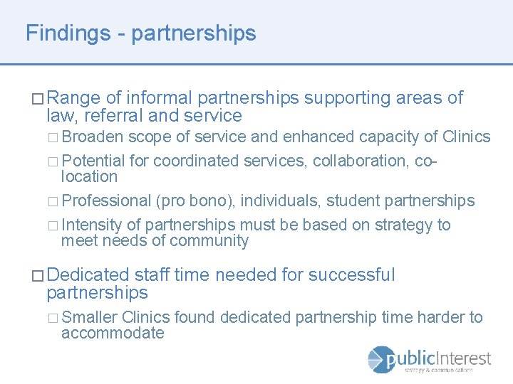 Findings - partnerships � Range of informal partnerships supporting areas of law, referral and