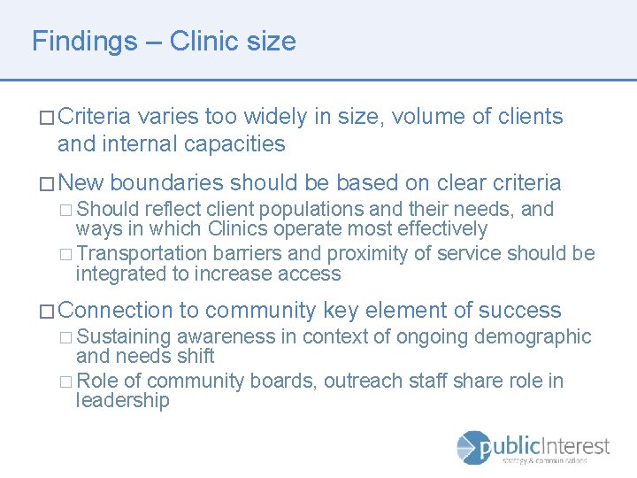 Findings – Clinic size � Criteria varies too widely in size, volume of clients