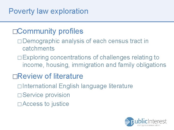 Poverty law exploration �Community profiles � Demographic analysis of each census tract in catchments