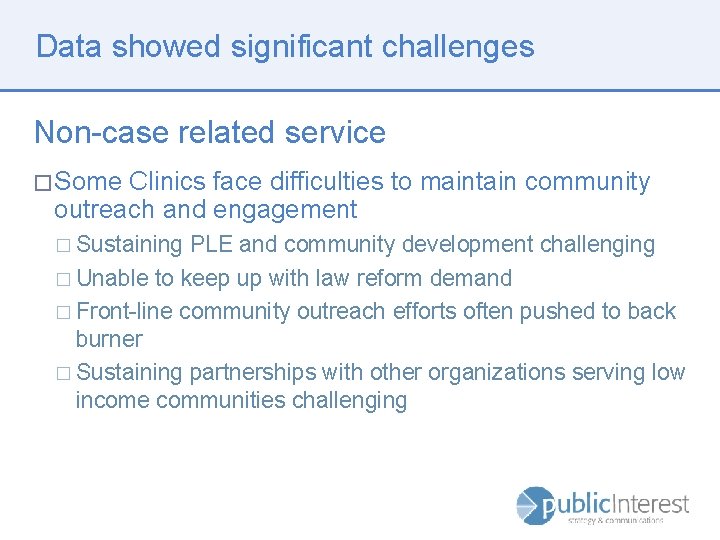 Data showed significant challenges Non-case related service � Some Clinics face difficulties to maintain