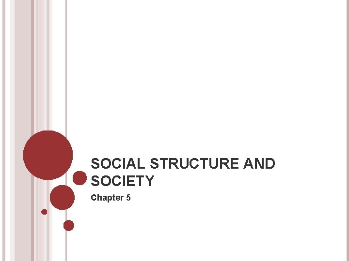 SOCIAL STRUCTURE AND SOCIETY Chapter 5 