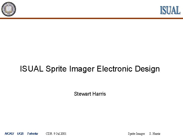 ISUAL Sprite Imager Electronic Design Stewart Harris NCKU UCB Tohoku CDR 9 Jul 2001