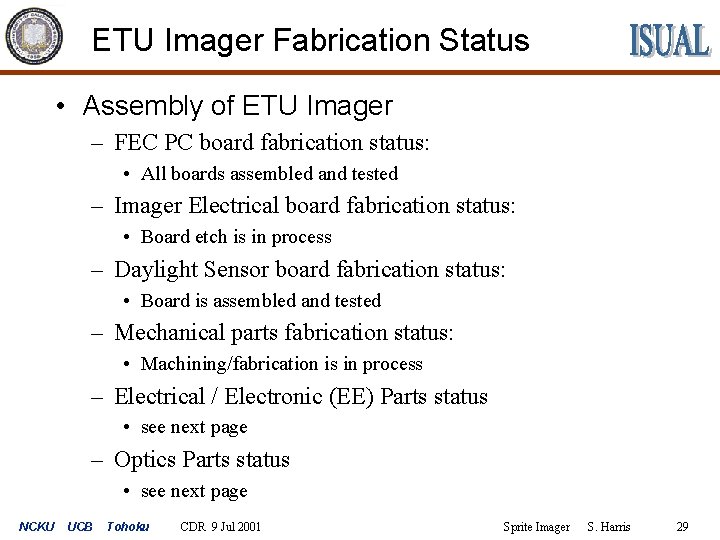 ETU Imager Fabrication Status • Assembly of ETU Imager – FEC PC board fabrication