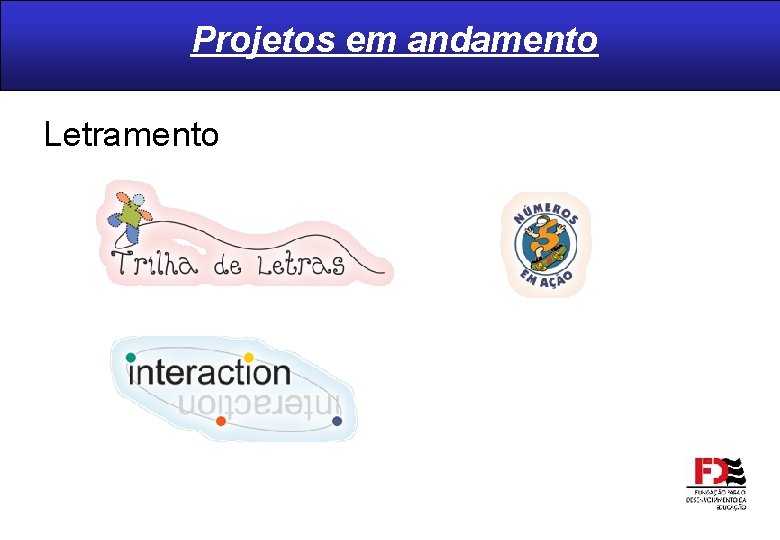 Projetos em andamento Letramento 