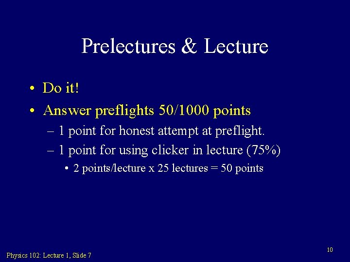 Prelectures & Lecture • Do it! • Answer preflights 50/1000 points – 1 point