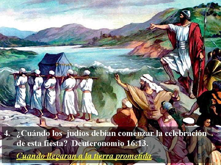 4. ¿Cuándo los judíos debían comenzar la celebración de esta fiesta? Deuteronomio 16: 13.