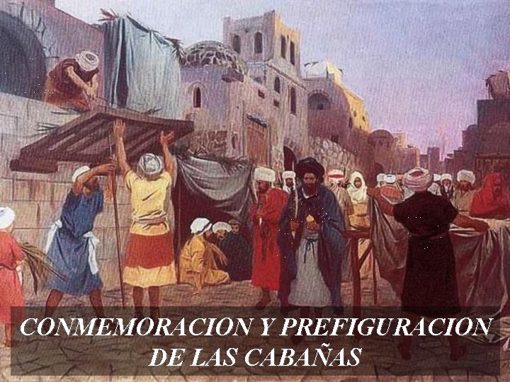 CONMEMORACION Y PREFIGURACION DE LAS CABAÑAS 