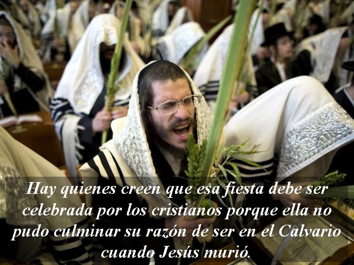 Hay quienes creen que esa fiesta debe ser celebrada por los cristianos porque ella