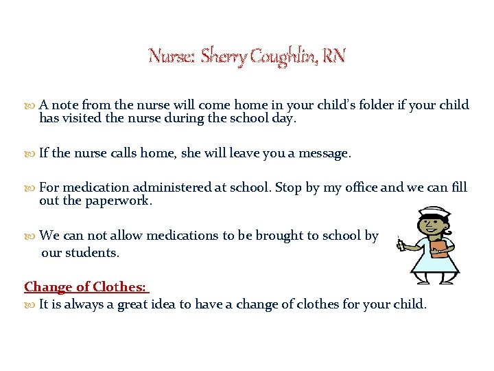 Nurse: Sherry Coughlin, RN A note from the nurse will come home in your