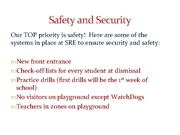 Safety and Security Our TOP priority is safety! Here are some of the systems