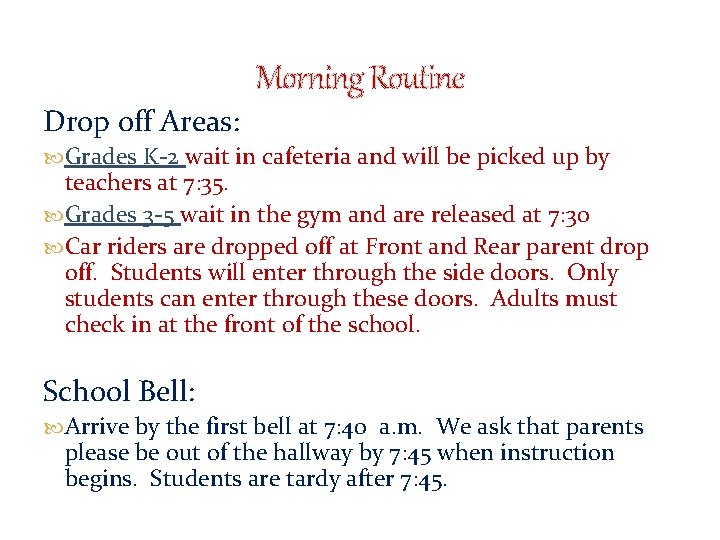 Morning Routine Drop off Areas: Grades K-2 wait in cafeteria and will be picked