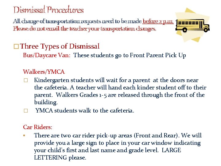 Dismissal Procedures All change of transportation requests need to be made before 2 p.