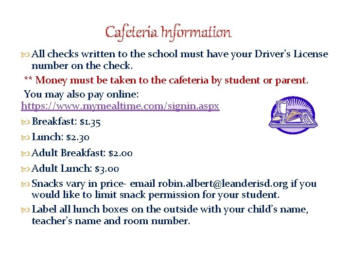 Cafeteria Information All checks written to the school must have your Driver’s License number