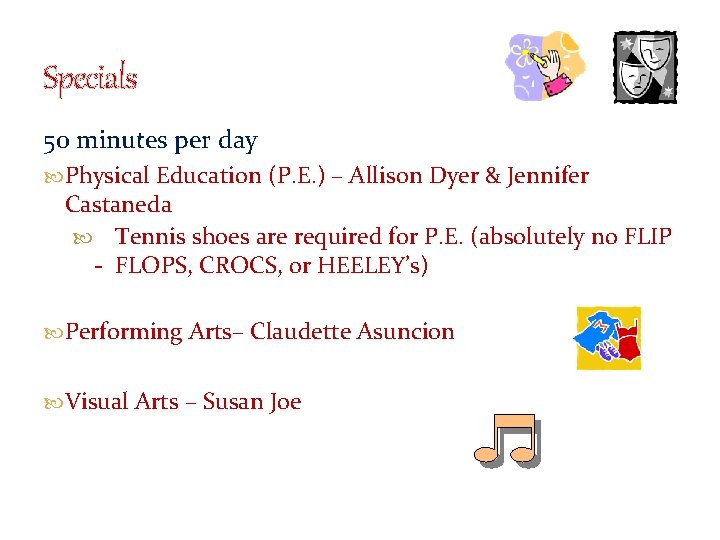 Specials 50 minutes per day Physical Education (P. E. ) – Allison Dyer &