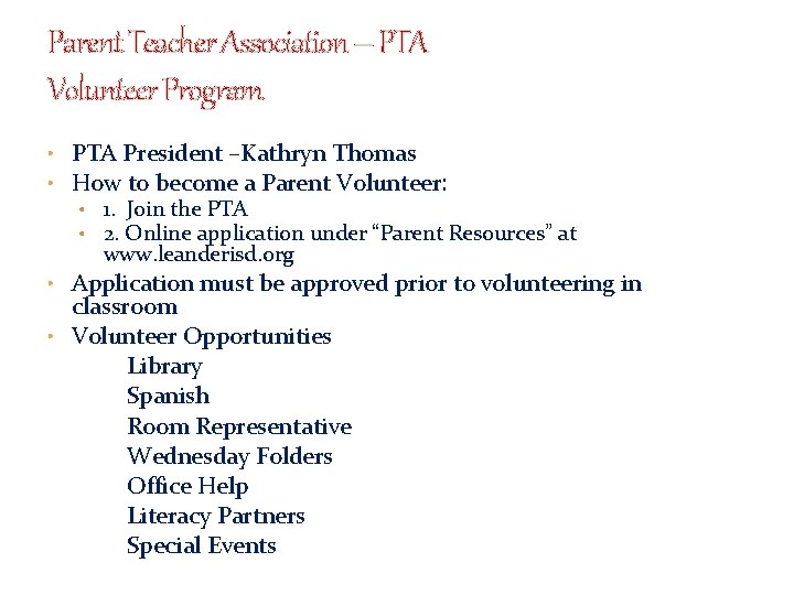 Parent Teacher Association – PTA Volunteer Program • PTA President –Kathryn Thomas • How