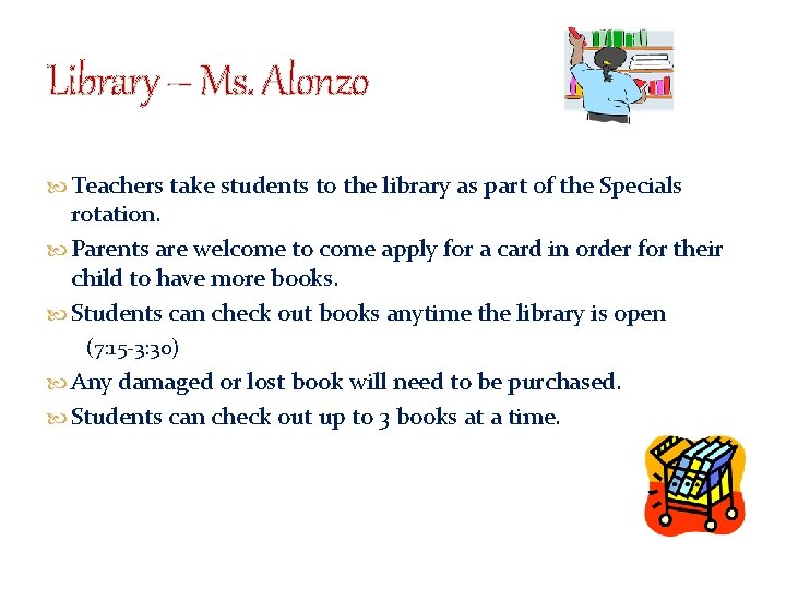 Library – Ms. Alonzo Teachers take students to the library as part of the