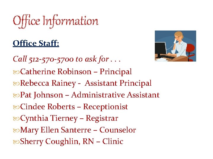 Office Information Office Staff: Call 512 -5700 to ask for. . . Catherine Robinson