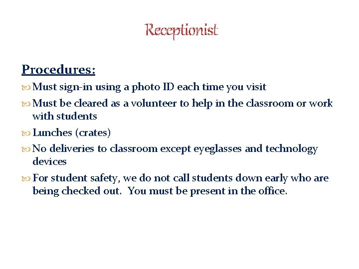 Receptionist Procedures: Must sign-in using a photo ID each time you visit Must be