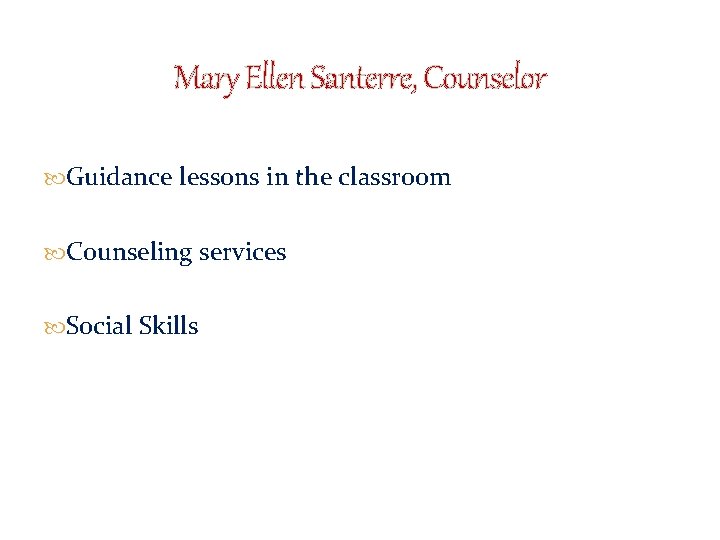 Mary Ellen Santerre, Counselor Guidance lessons in the classroom Counseling services Social Skills 