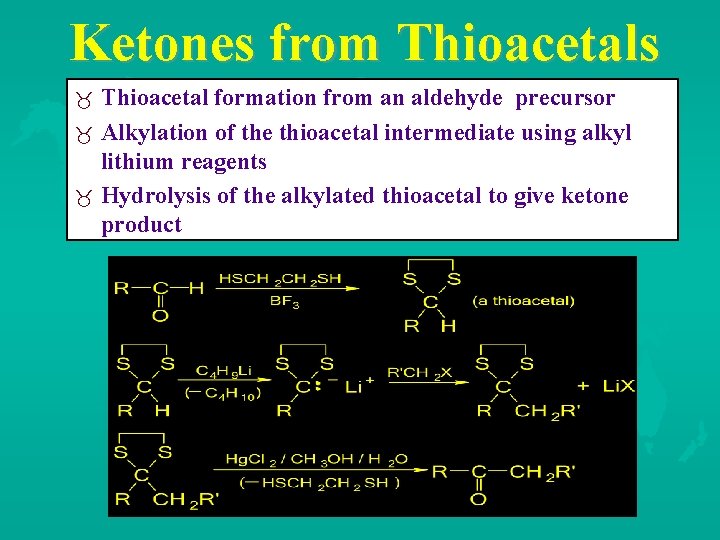 Ketones from Thioacetals Thioacetal formation from an aldehyde precursor Alkylation of the thioacetal intermediate