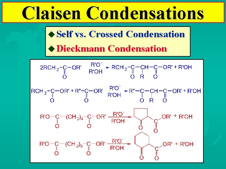 Claisen Condensations Self vs. Crossed Condensation Dieckmann Condensation 