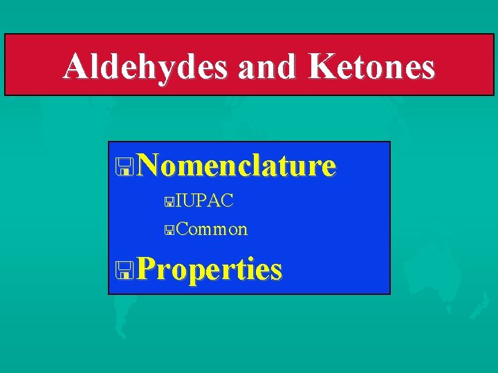 Aldehydes and Ketones Nomenclature IUPAC Common Properties 