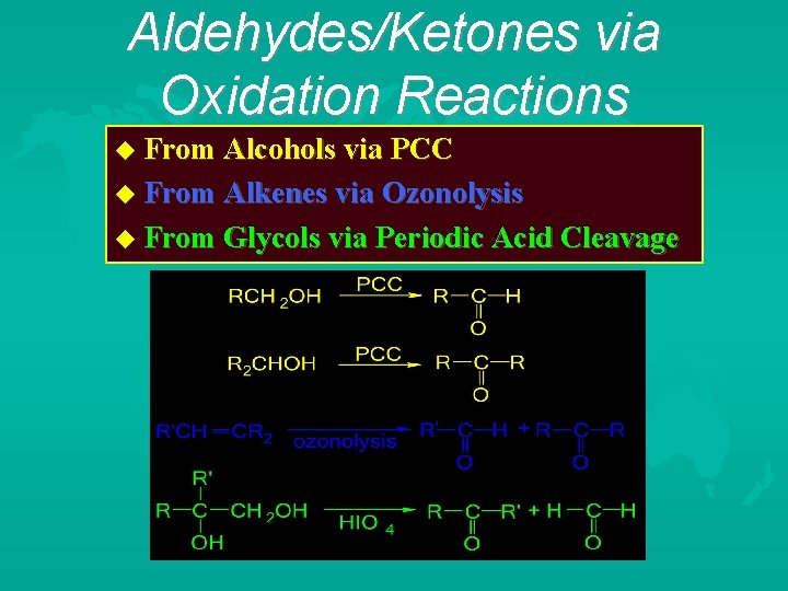 Aldehydes/Ketones via Oxidation Reactions From Alcohols via PCC From Alkenes via Ozonolysis From Glycols