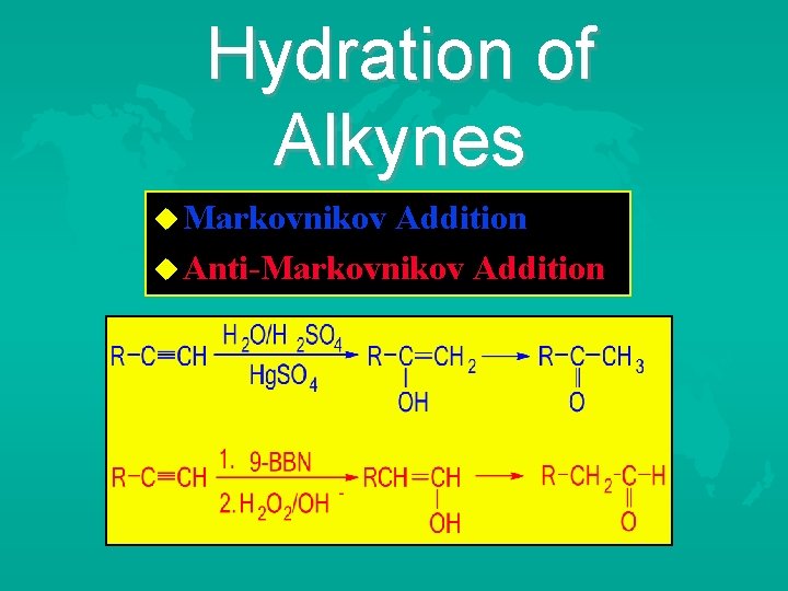 Hydration of Alkynes Markovnikov Addition Anti-Markovnikov Addition 