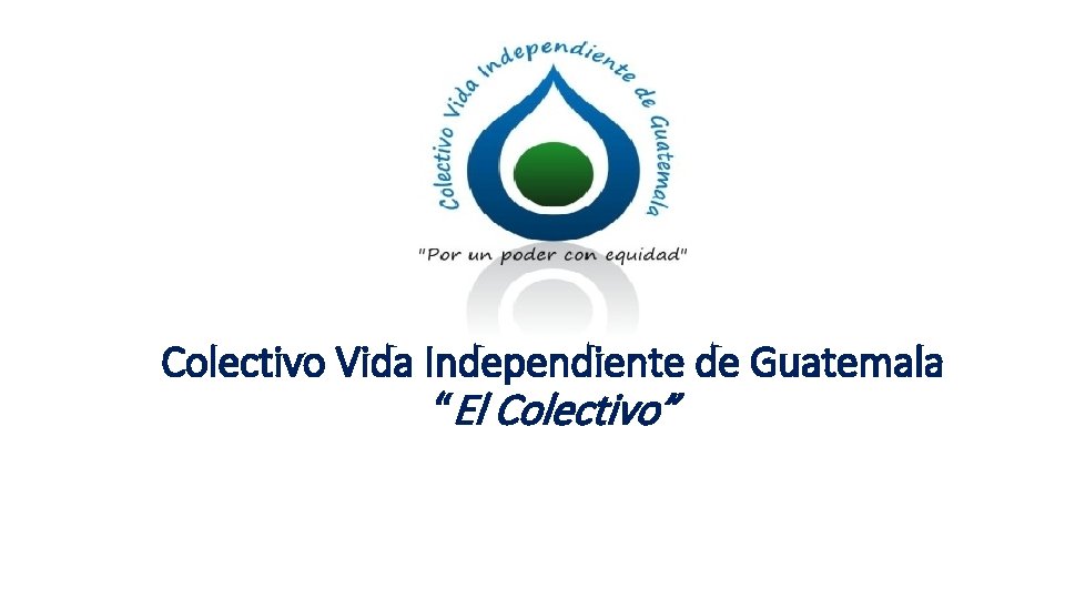 Colectivo Vida Independiente de Guatemala “El Colectivo” 