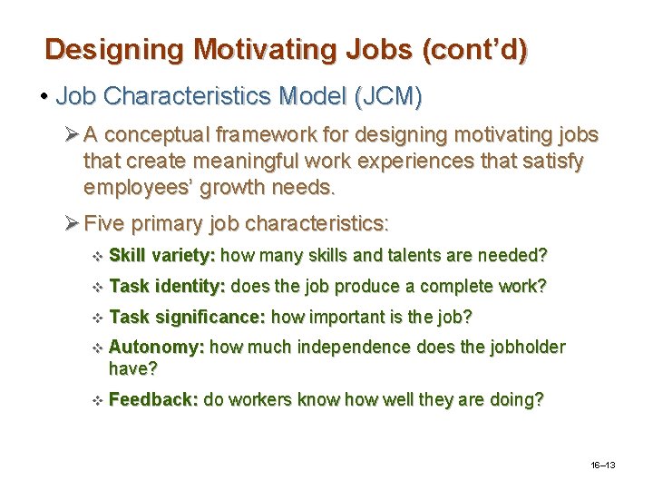 Designing Motivating Jobs (cont’d) • Job Characteristics Model (JCM) Ø A conceptual framework for Designing Motivating Jobs (cont’d) • Job Characteristics Model (JCM) Ø A conceptual framework for