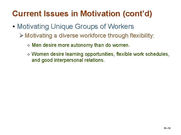 Current Issues in Motivation (cont’d) • Motivating Unique Groups of Workers Ø Motivating a Current Issues in Motivation (cont’d) • Motivating Unique Groups of Workers Ø Motivating a