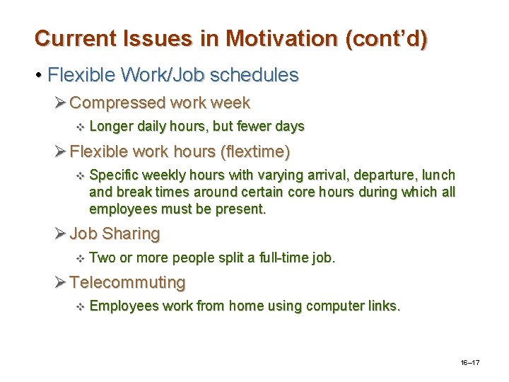 Current Issues in Motivation (cont’d) • Flexible Work/Job schedules Ø Compressed work week v Current Issues in Motivation (cont’d) • Flexible Work/Job schedules Ø Compressed work week v