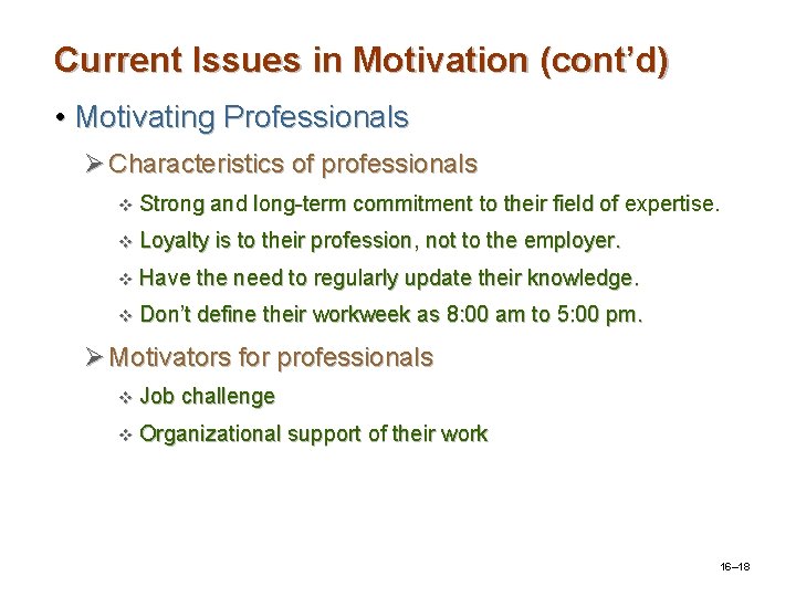 Current Issues in Motivation (cont’d) • Motivating Professionals Ø Characteristics of professionals v Strong Current Issues in Motivation (cont’d) • Motivating Professionals Ø Characteristics of professionals v Strong