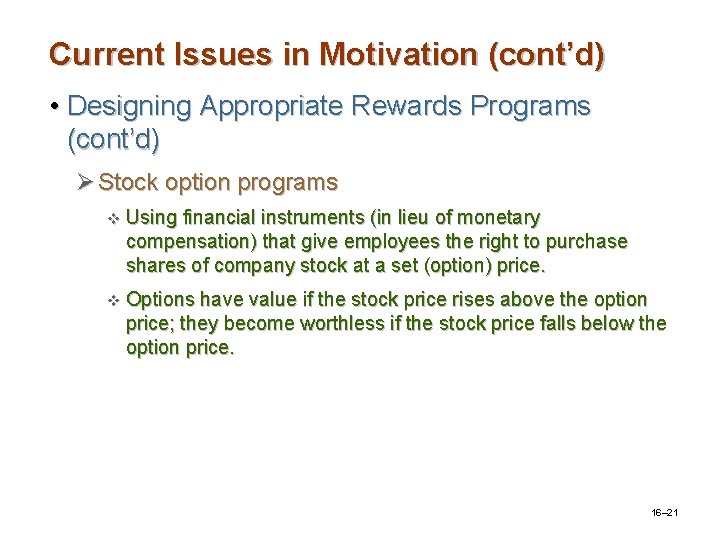 Current Issues in Motivation (cont’d) • Designing Appropriate Rewards Programs (cont’d) Ø Stock option Current Issues in Motivation (cont’d) • Designing Appropriate Rewards Programs (cont’d) Ø Stock option