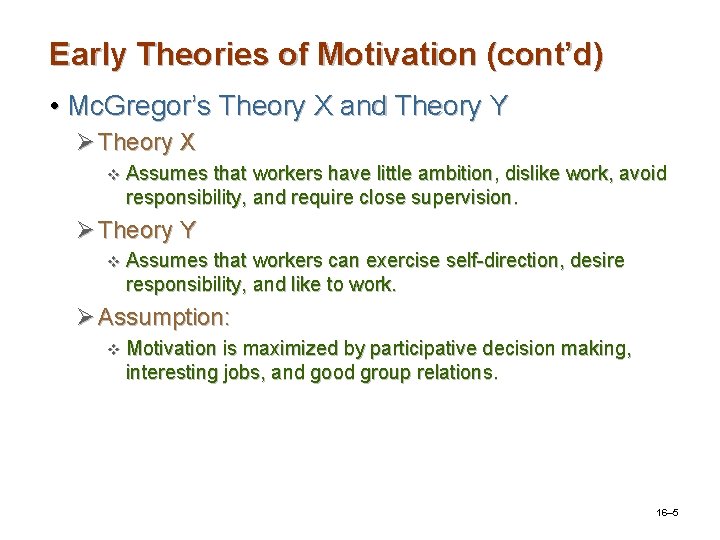 Early Theories of Motivation (cont’d) • Mc. Gregor’s Theory X and Theory Y Ø Early Theories of Motivation (cont’d) • Mc. Gregor’s Theory X and Theory Y Ø