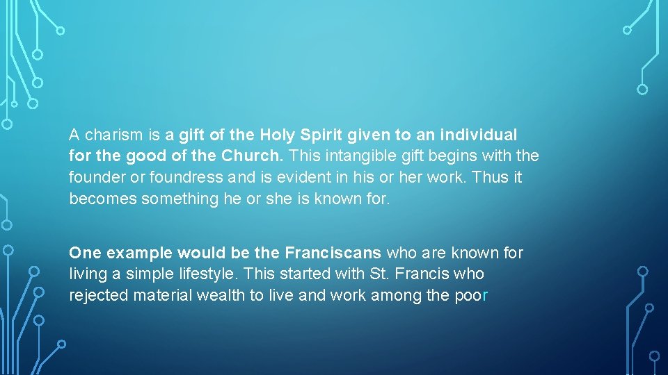 A charism is a gift of the Holy Spirit given to an individual for
