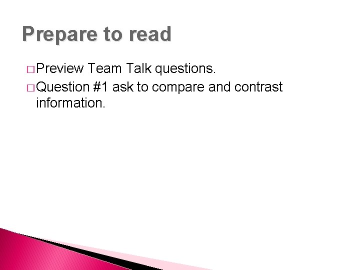 Prepare to read � Preview Team Talk questions. � Question #1 ask to compare