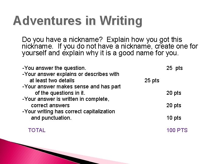 Adventures in Writing Do you have a nickname? Explain how you got this nickname.