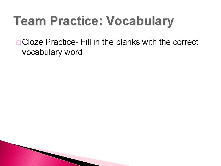 Team Practice: Vocabulary � Cloze Practice- Fill in the blanks with the correct vocabulary