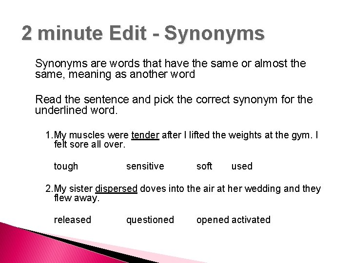 2 minute Edit - Synonyms are words that have the same or almost the