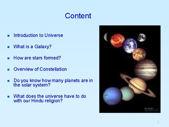 Content n Introduction to Universe n What is a Galaxy? n How are stars