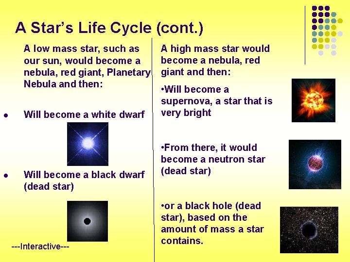 A Star’s Life Cycle (cont. ) A low mass star, such as our sun,