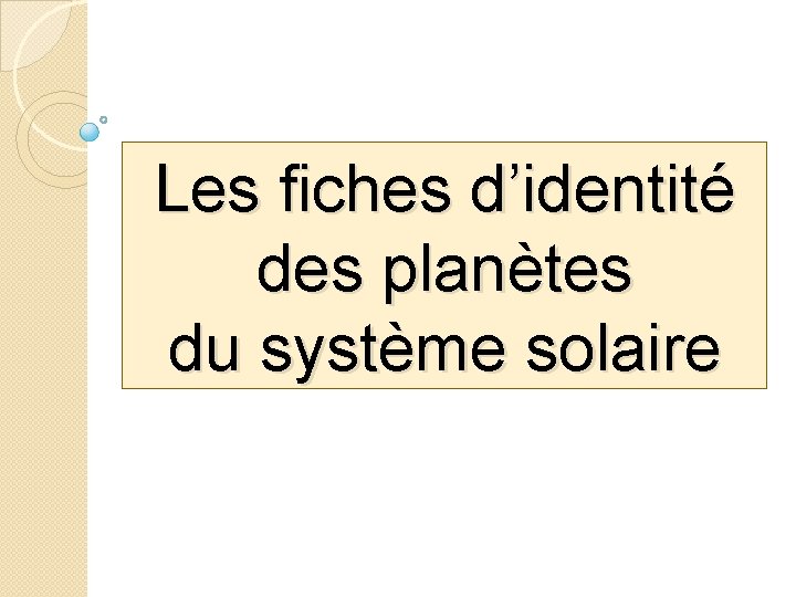 Les fiches d’identité des planètes du système solaire 